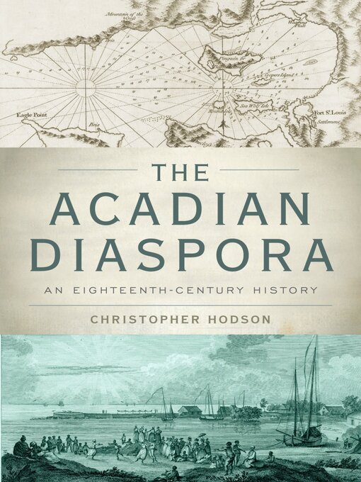 Title details for The Acadian Diaspora by Christopher Hodson - Available